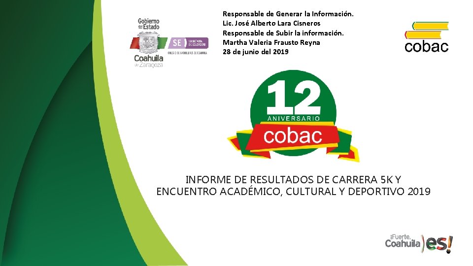 Responsable de Generar la Información. Lic. José Alberto Lara Cisneros Responsable de Subir la
