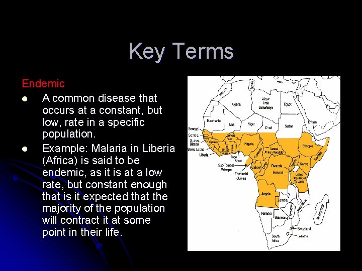 Key Terms Endemic l A common disease that occurs at a constant, but low,