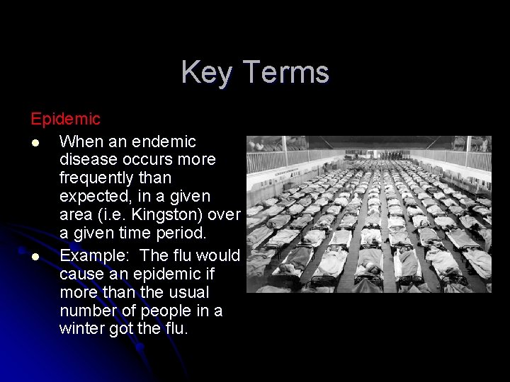 Key Terms Epidemic l When an endemic disease occurs more frequently than expected, in