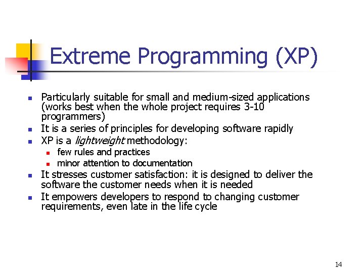 Extreme Programming (XP) n n n Particularly suitable for small and medium-sized applications (works