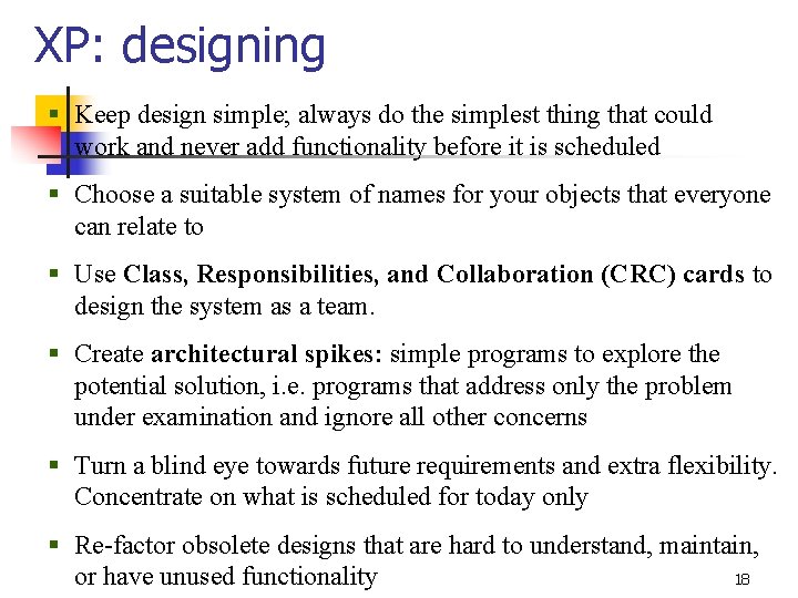 XP: designing § Keep design simple; always do the simplest thing that could work