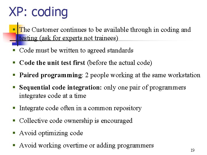 XP: coding § The Customer continues to be available through in coding and testing