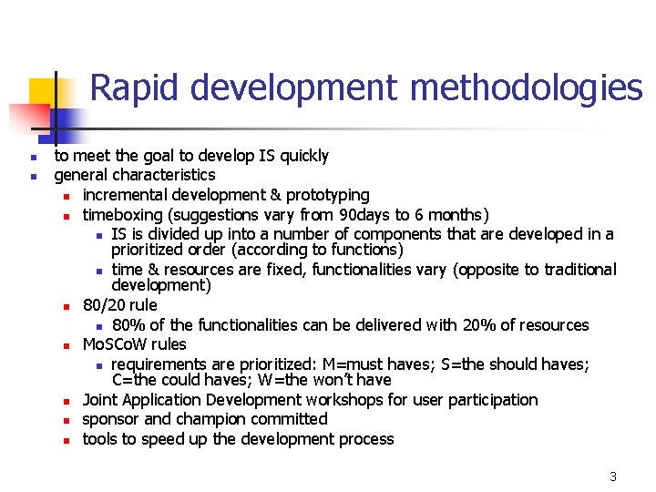 Rapid development methodologies n n to meet the goal to develop IS quickly general