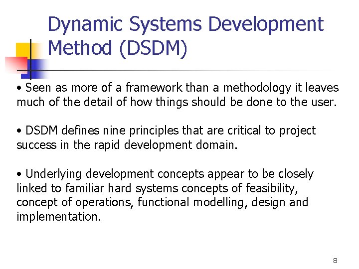 Dynamic Systems Development Method (DSDM) • Seen as more of a framework than a