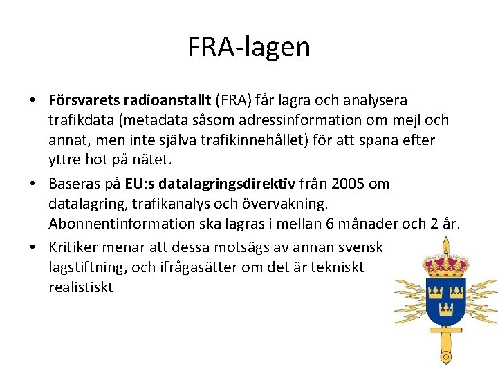 FRA-lagen • Försvarets radioanstallt (FRA) får lagra och analysera trafikdata (metadata såsom adressinformation om