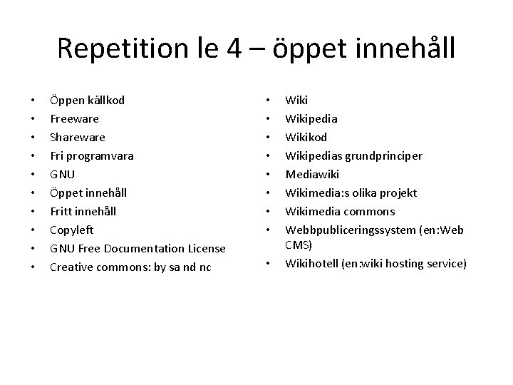 Repetition le 4 – öppet innehåll • • • Öppen källkod Freeware Shareware Fri