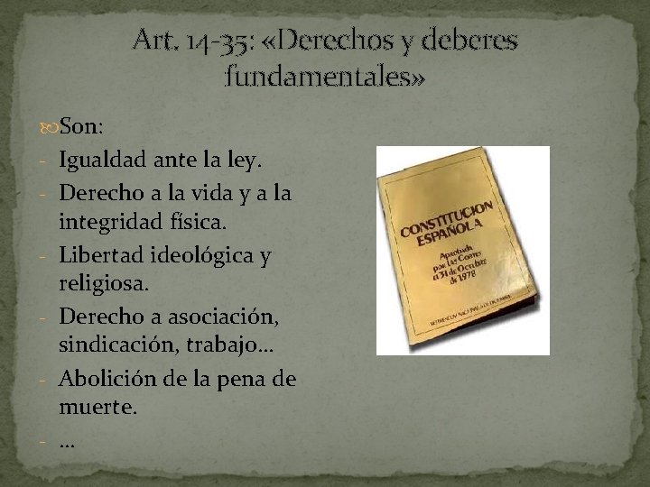Art. 14 -35: «Derechos y deberes fundamentales» Son: - Igualdad ante la ley. -