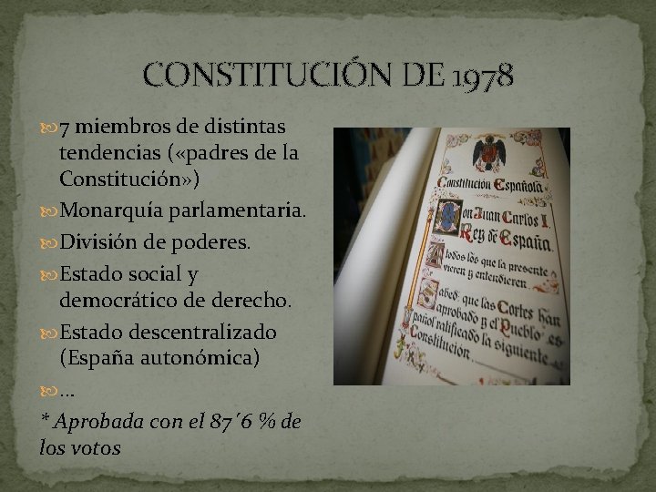 CONSTITUCIÓN DE 1978 7 miembros de distintas tendencias ( «padres de la Constitución» )