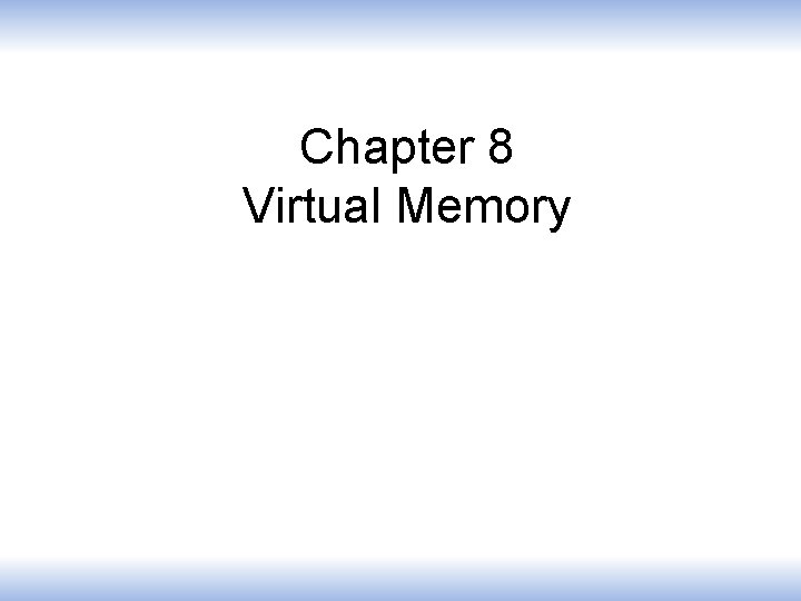 Chapter 8 Virtual Memory 