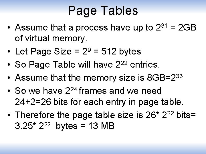 Page Tables • Assume that a process have up to 231 = 2 GB