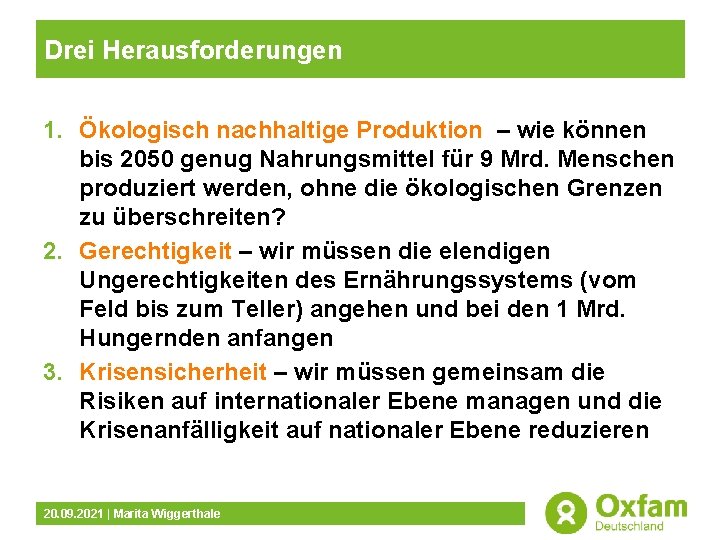 Drei Herausforderungen 1. Ökologisch nachhaltige Produktion – wie können bis 2050 genug Nahrungsmittel für