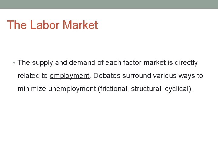 The Labor Market • The supply and demand of each factor market is directly