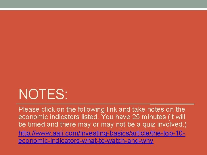 NOTES: Please click on the following link and take notes on the economic indicators