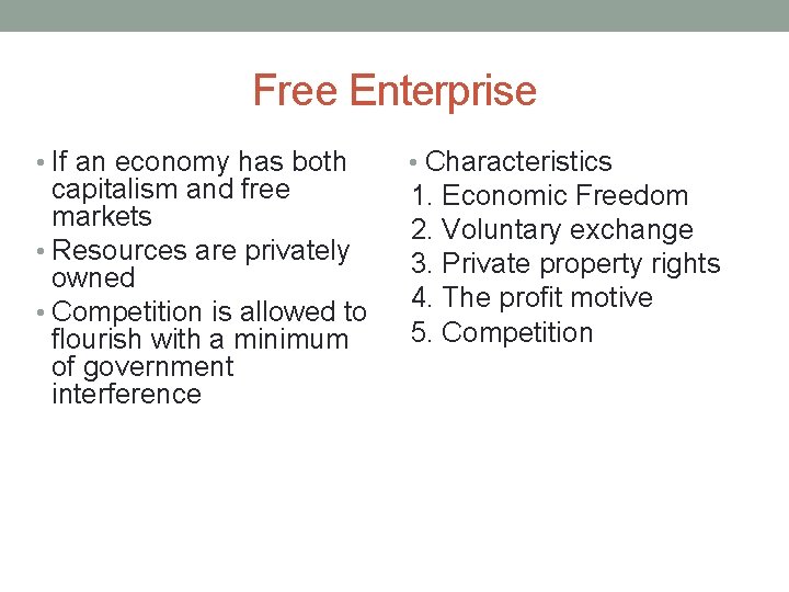 Free Enterprise • If an economy has both capitalism and free markets • Resources