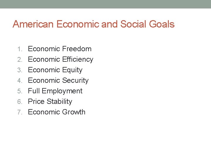 American Economic and Social Goals 1. Economic Freedom 2. Economic Efficiency 3. Economic Equity