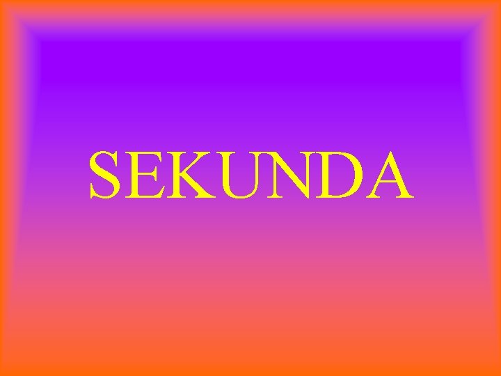 SEKUNDA 