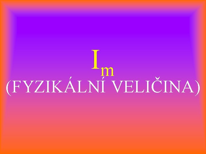 Im (FYZIKÁLNÍ VELIČINA) 