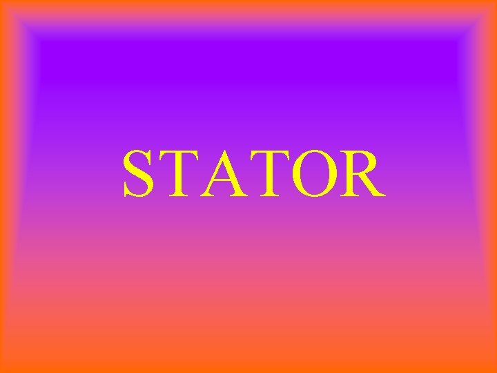 STATOR 