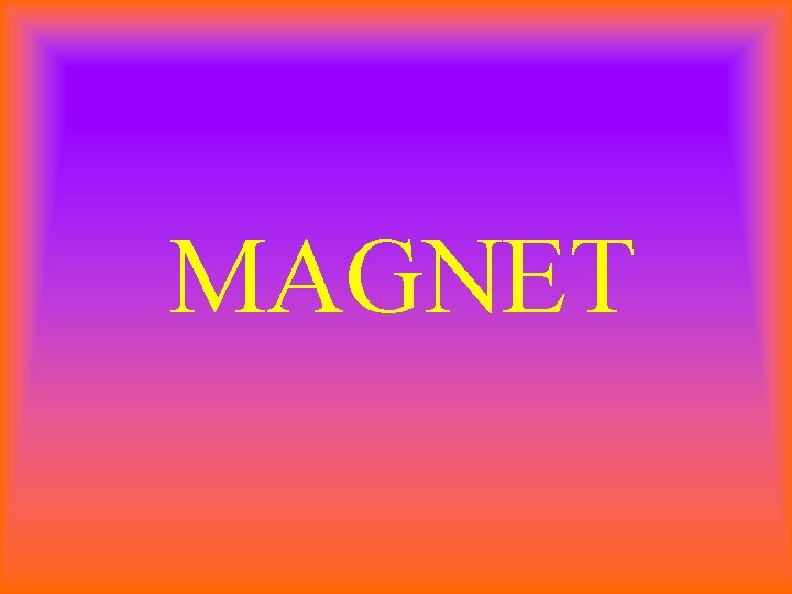 MAGNET 