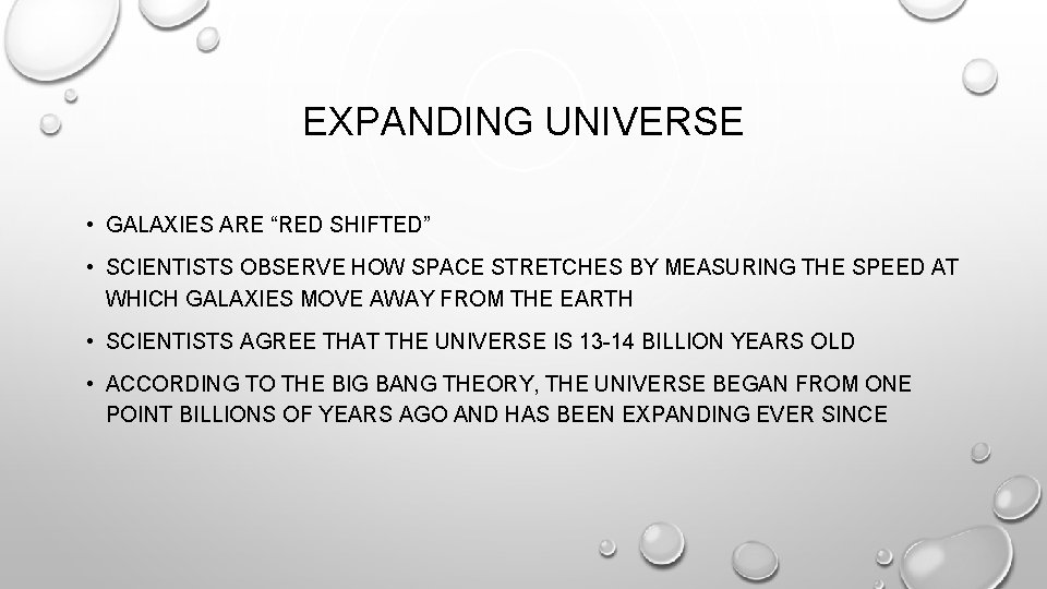 EXPANDING UNIVERSE • GALAXIES ARE “RED SHIFTED” • SCIENTISTS OBSERVE HOW SPACE STRETCHES BY