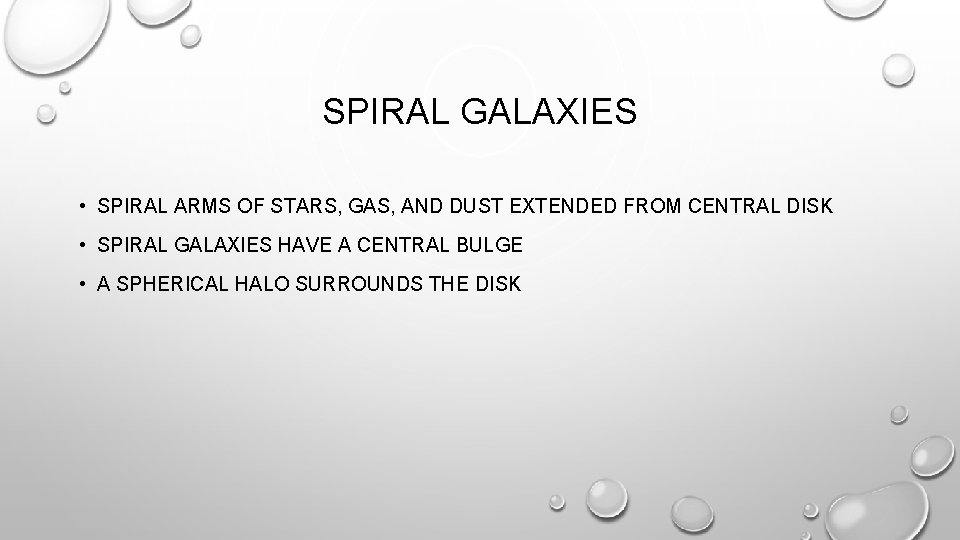 SPIRAL GALAXIES • SPIRAL ARMS OF STARS, GAS, AND DUST EXTENDED FROM CENTRAL DISK