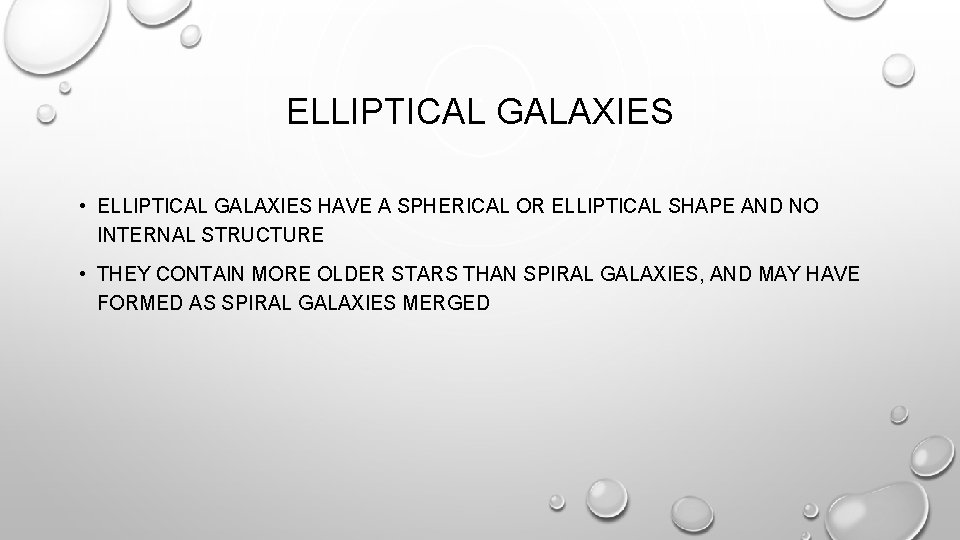 ELLIPTICAL GALAXIES • ELLIPTICAL GALAXIES HAVE A SPHERICAL OR ELLIPTICAL SHAPE AND NO INTERNAL