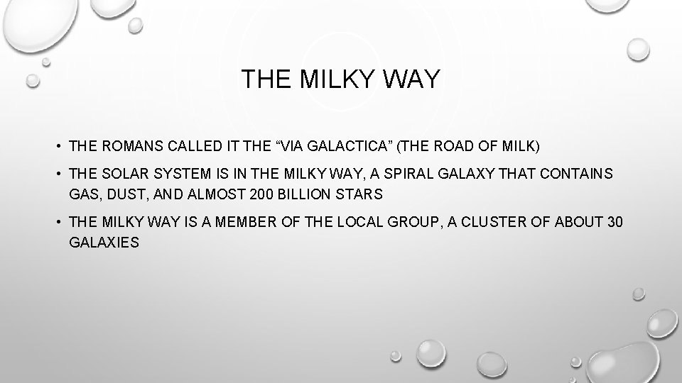 THE MILKY WAY • THE ROMANS CALLED IT THE “VIA GALACTICA” (THE ROAD OF