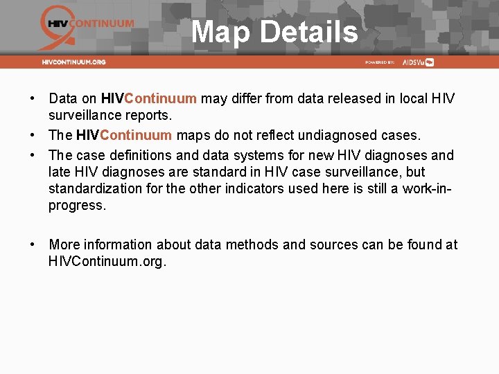 Map Details • Data on HIVContinuum may differ from data released in local HIV