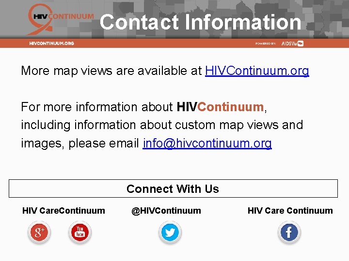 Contact Information More map views are available at HIVContinuum. org For more information about