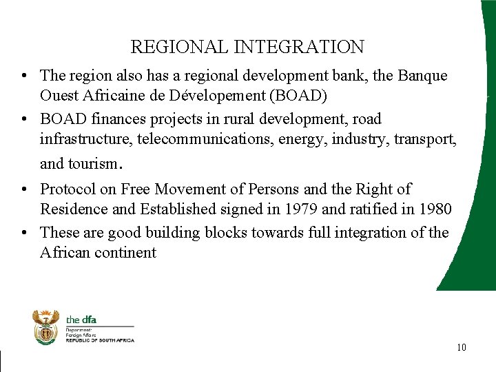 REGIONAL INTEGRATION • The region also has a regional development bank, the Banque Ouest