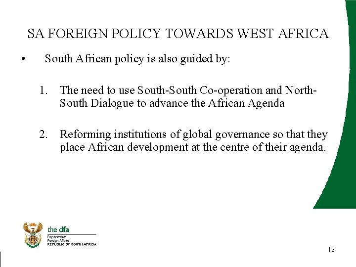 SA FOREIGN POLICY TOWARDS WEST AFRICA • South African policy is also guided by: