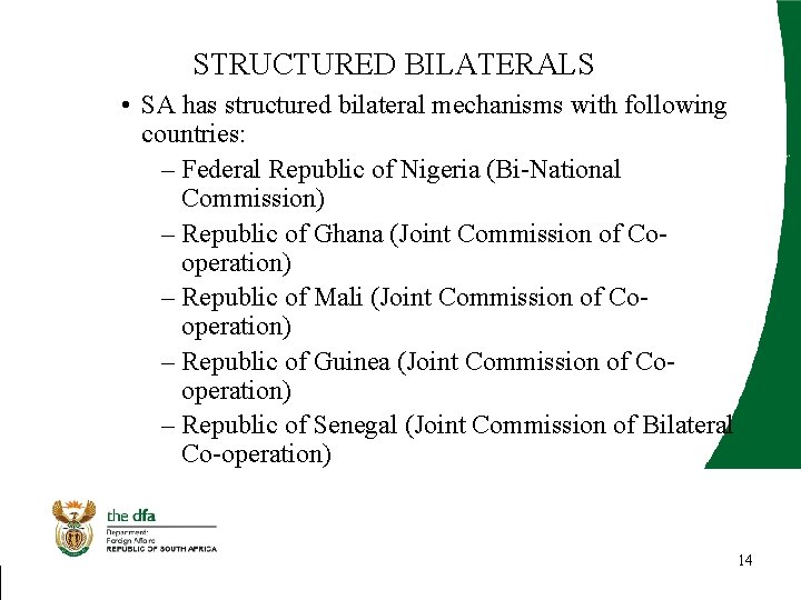 STRUCTURED BILATERALS • SA has structured bilateral mechanisms with following countries: – Federal Republic