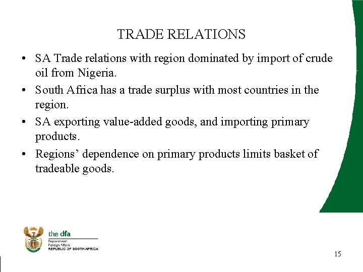 TRADE RELATIONS • SA Trade relations with region dominated by import of crude oil