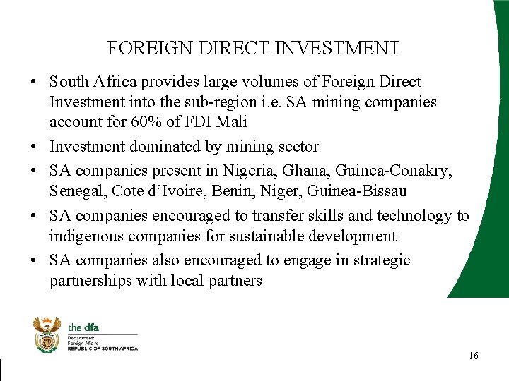 FOREIGN DIRECT INVESTMENT • South Africa provides large volumes of Foreign Direct Investment into