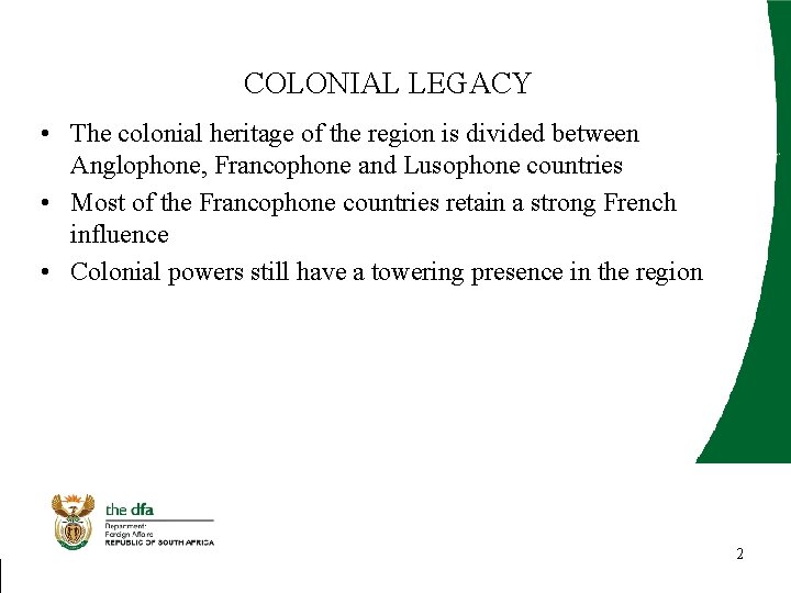 COLONIAL LEGACY • The colonial heritage of the region is divided between Anglophone, Francophone