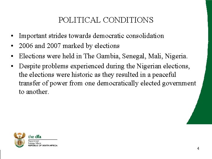 POLITICAL CONDITIONS • • Important strides towards democratic consolidation 2006 and 2007 marked by