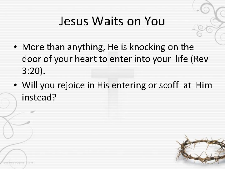 Jesus Waits on You • More than anything, He is knocking on the door