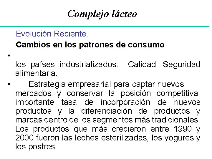 Complejo lácteo Evolución Reciente. Cambios en los patrones de consumo • los países industrializados: