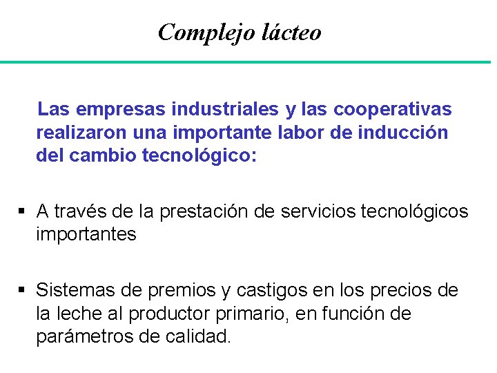 Complejo lácteo Las empresas industriales y las cooperativas realizaron una importante labor de inducción