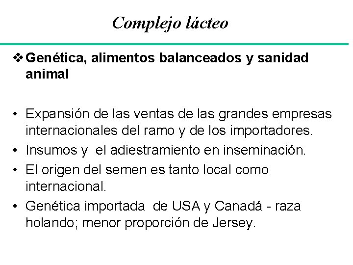 Complejo lácteo v Genética, alimentos balanceados y sanidad animal • Expansión de las ventas