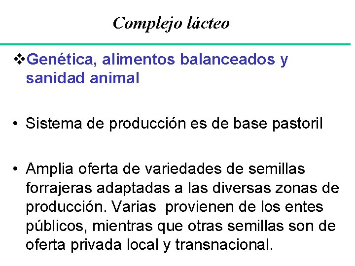 Complejo lácteo v. Genética, alimentos balanceados y sanidad animal • Sistema de producción es