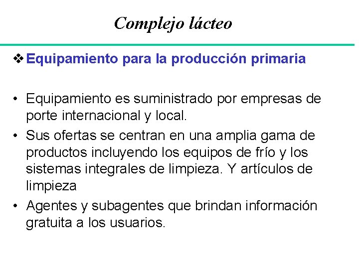 Complejo lácteo v Equipamiento para la producción primaria • Equipamiento es suministrado por empresas