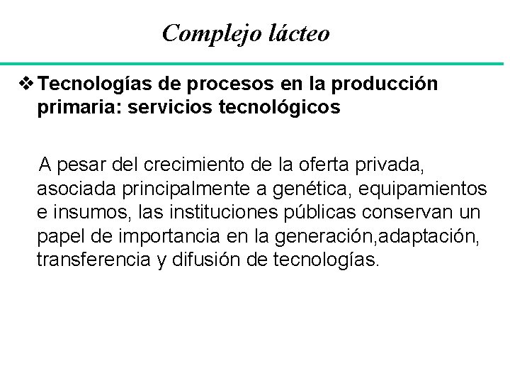 Complejo lácteo v Tecnologías de procesos en la producción primaria: servicios tecnológicos A pesar
