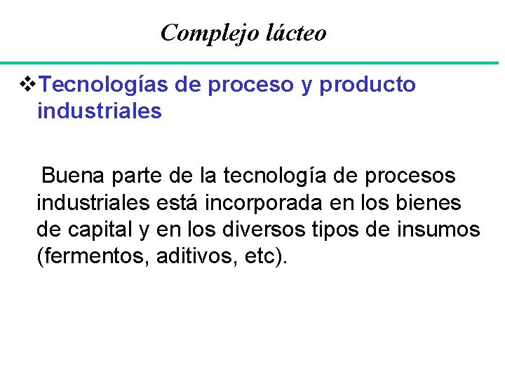 Complejo lácteo v. Tecnologías de proceso y producto industriales Buena parte de la tecnología