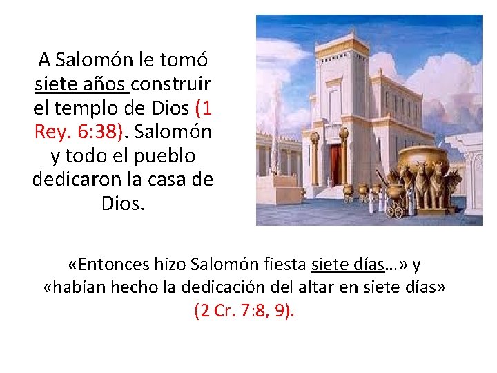 A Salomón le tomó siete años construir el templo de Dios (1 Rey. 6: