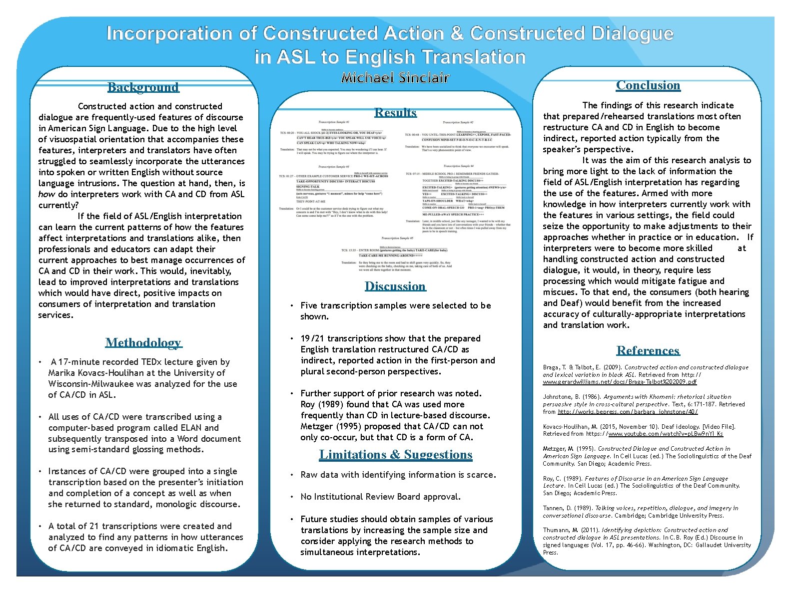 Background Conclusion Constructed action and constructed dialogue are frequently-used features of discourse in American