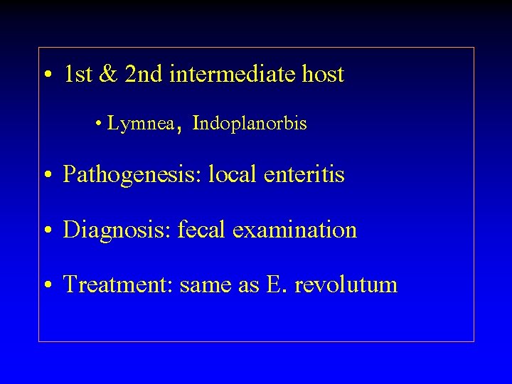  • 1 st & 2 nd intermediate host • Lymnea, Indoplanorbis • Pathogenesis: