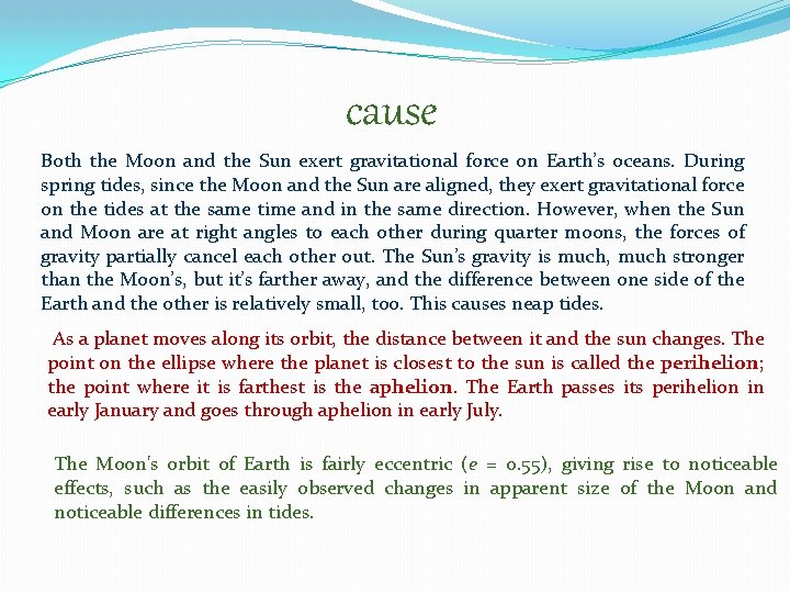 cause Both the Moon and the Sun exert gravitational force on Earth’s oceans. During