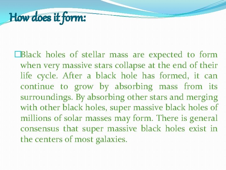 How does it form: �Black holes of stellar mass are expected to form when
