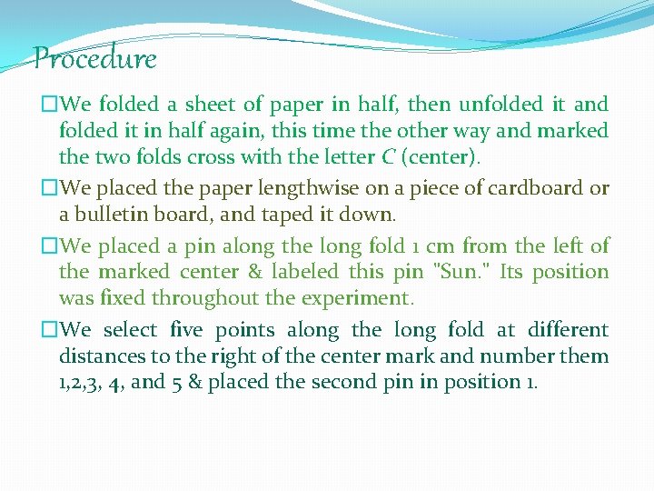 Procedure �We folded a sheet of paper in half, then unfolded it and folded